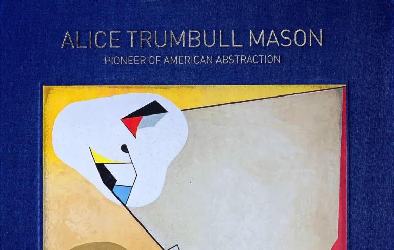 Book cover with an subtract painting on the cover and blue border. The text reads: "Alice Trumbull Mason, Pioneer of American Abstraction."